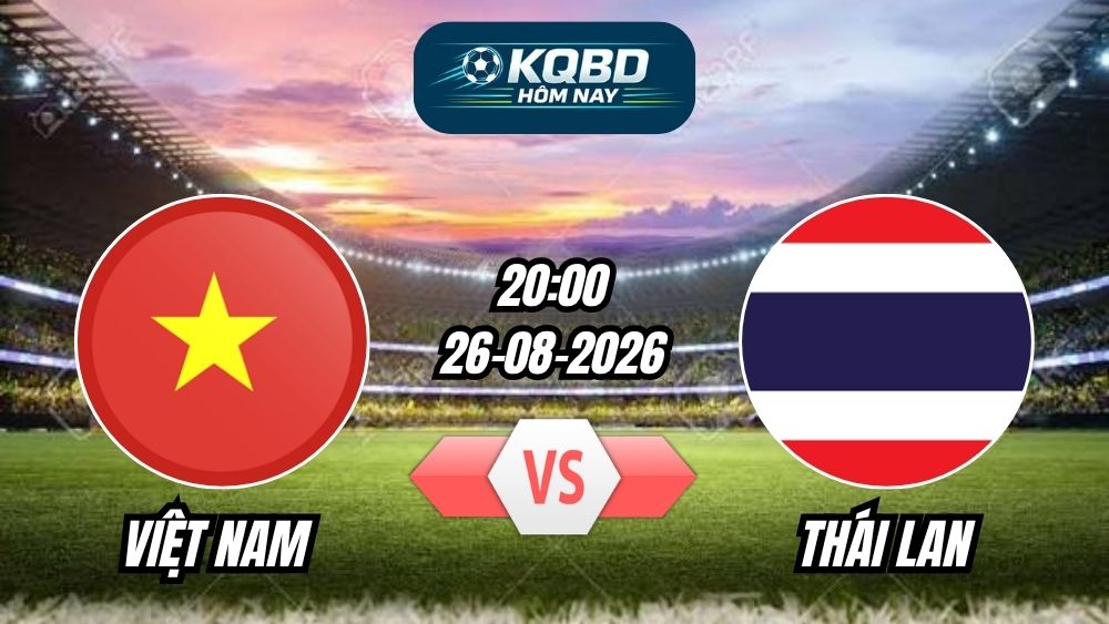 Soi kèo nhà cái trận Việt Nam vs Thái Lan 20h00 - 26/08/2026