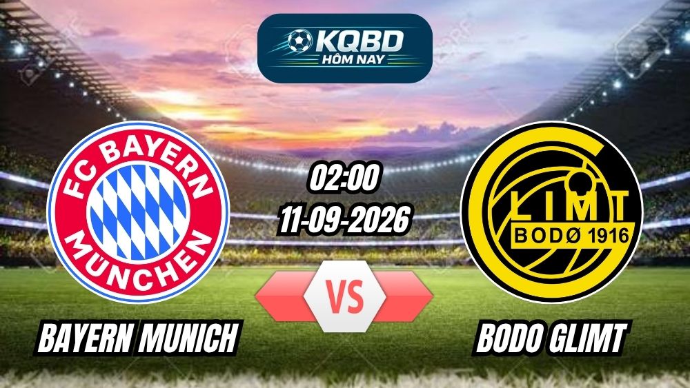 Soi kèo nhà cái trận Bayern Munich vs Bodo Glimt 02h00 - 11/09/2026
