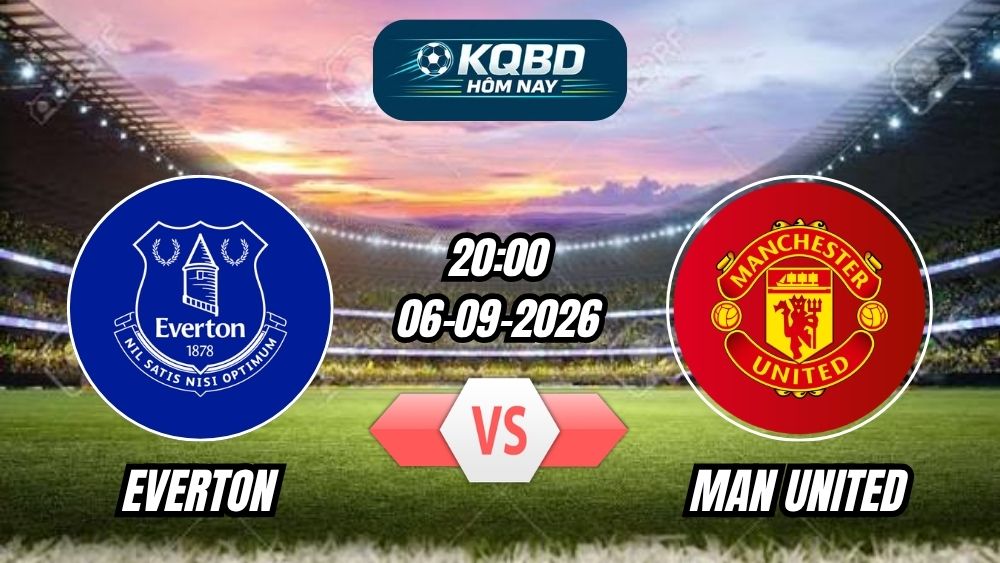 Soi kèo nhà cái trận Everton vs Man United 20h00 - 06/09/2026